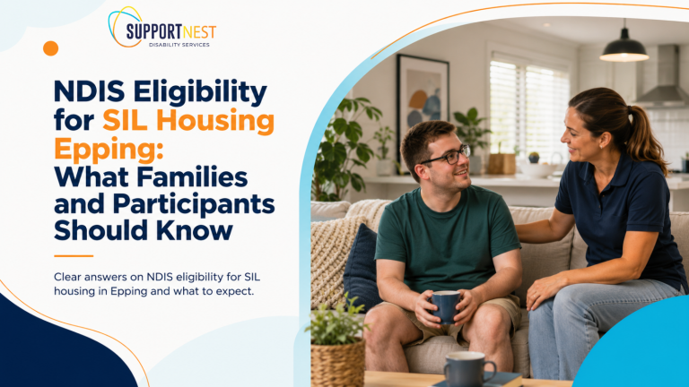 NDIS Eligibility for SIL Housing Epping What Families and Participants Should Know
