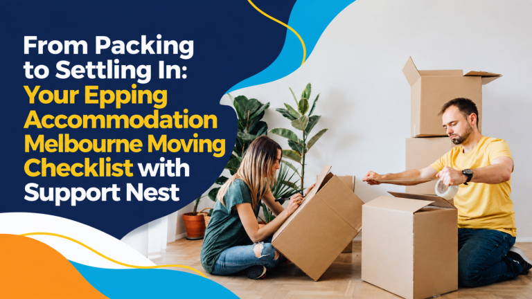 From-Packing-to-Settling-In-Your-Epping-Accommodation-Melbourne-Moving-Checklist-with-Support-Nest